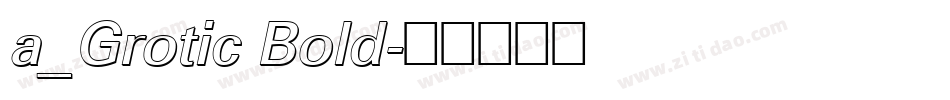 a_Grotic Bold字体转换